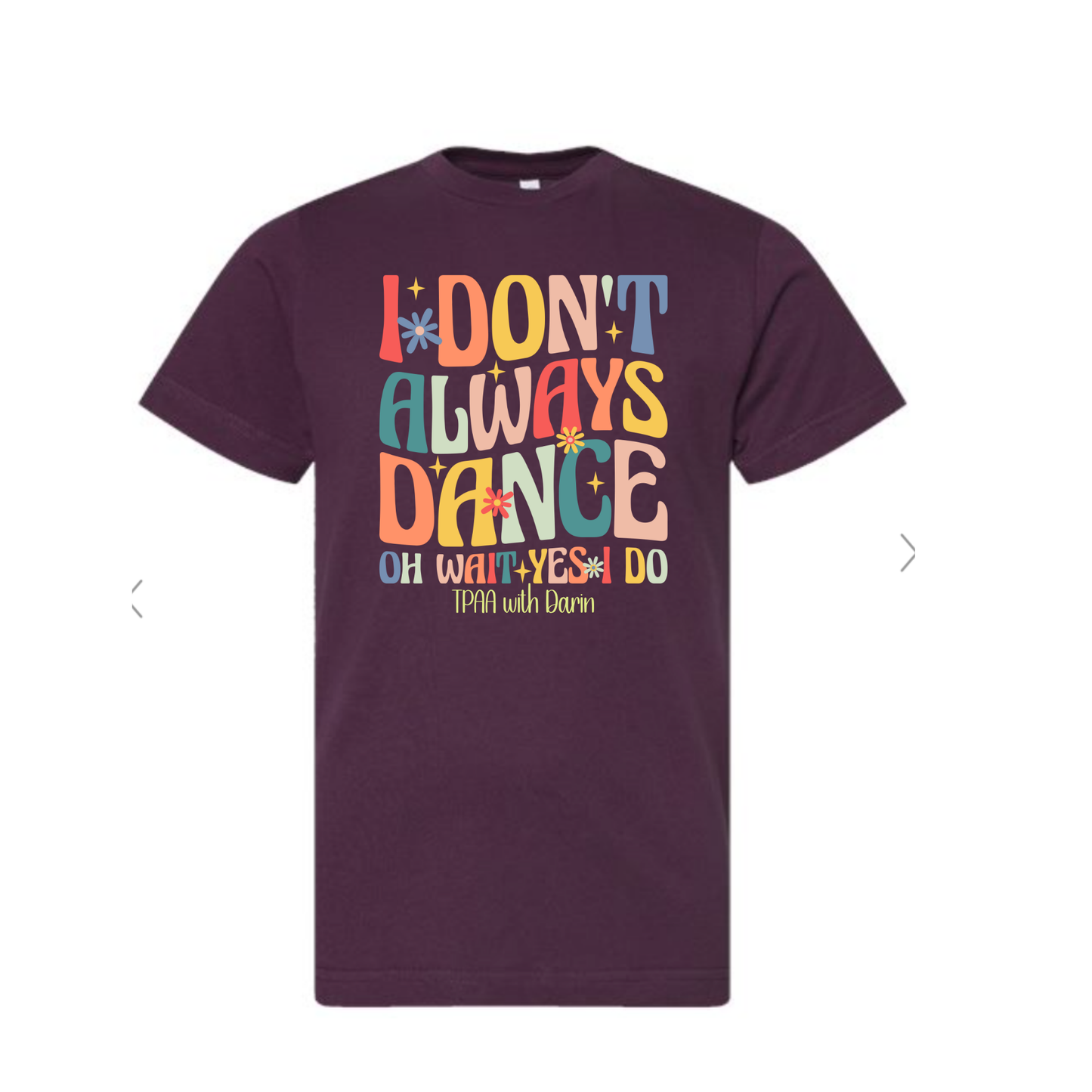 I don't always dance - TPAA Dance Studio