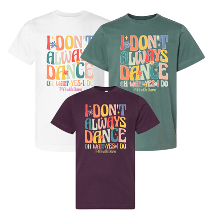 I don't always dance - TPAA Dance Studio