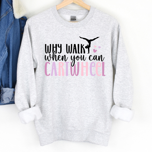 DTF Transfer - Why Walk When you can Cartwheel